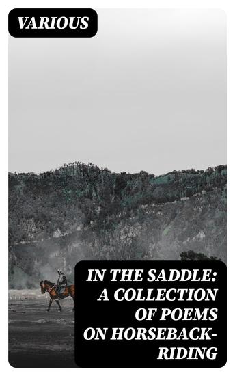 In the Saddle: A Collection of Poems on Horseback-Riding - cover
