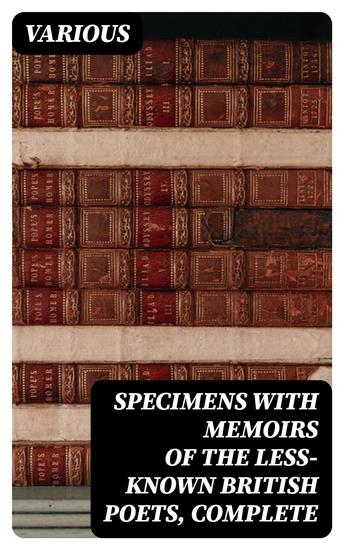 Specimens with Memoirs of the Less-known British Poets Complete - cover