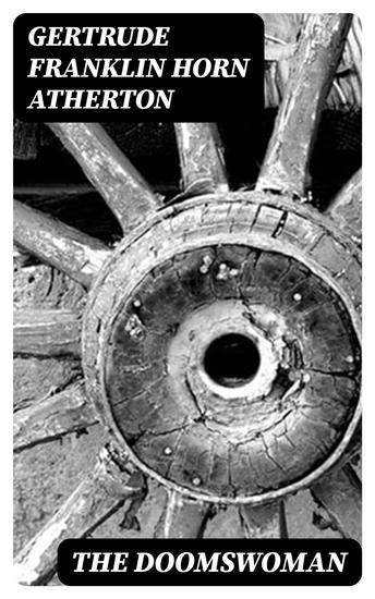 The Doomswoman - An Historical Romance of Old California - cover