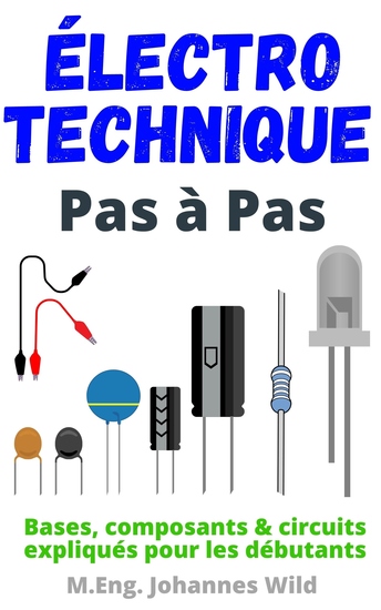 Électrotechnique | Pas à Pas - Bases composants & circuits expliqués pour les débutants - cover