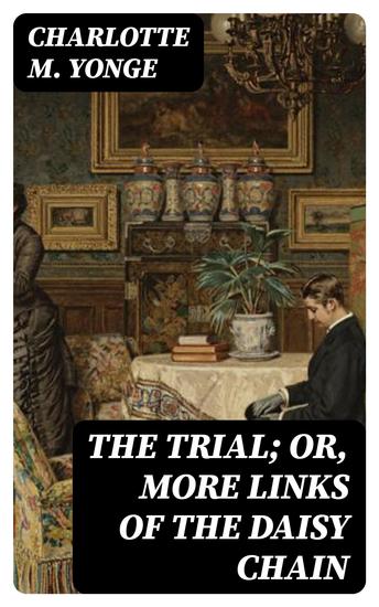 The Trial; Or More Links of the Daisy Chain - cover