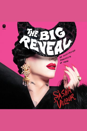 The Big Reveal - An Illustrated Manifesto of Drag - cover
