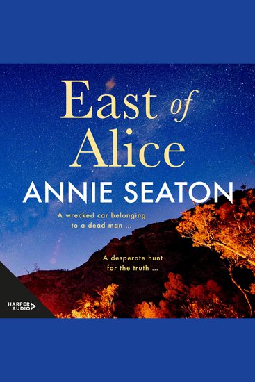 East of Alice - A gem-fossicking discovery echoes through time and leads to a dangerous journey through the red dust outback A gripping mystery from Australian author Annie Seaton - cover