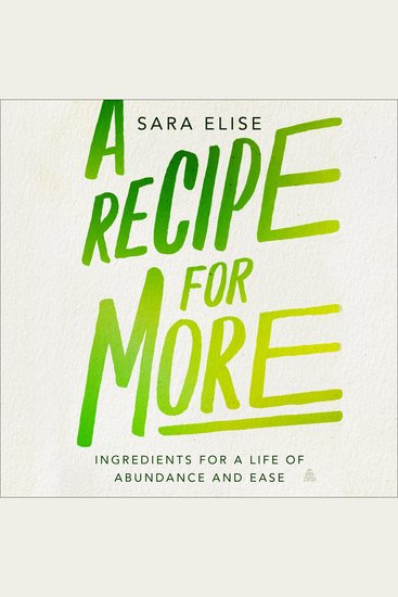 A Recipe for More - Ingredients for a Life of Abundance and Ease - cover