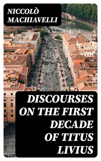 Discourses on the First Decade of Titus Livius - cover