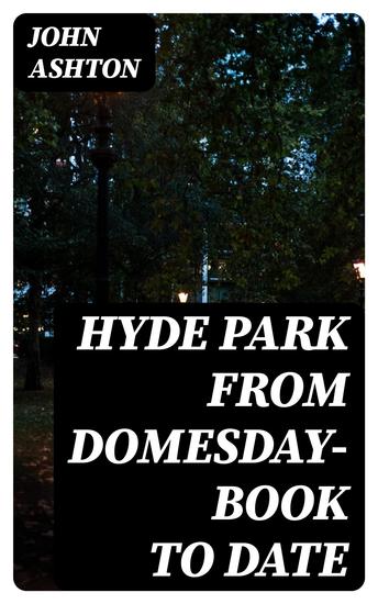 Hyde Park from Domesday-book to Date - cover