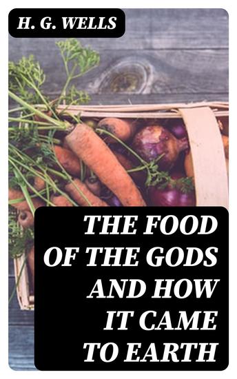 The Food of the Gods and How It Came to Earth - cover