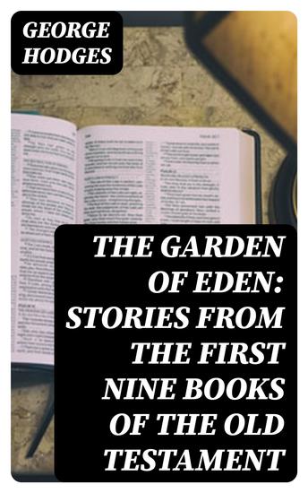 The Garden of Eden: Stories from the first nine books of the Old Testament - cover