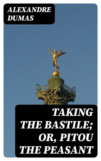 Taking the Bastile; Or Pitou the Peasant - A Historical Story of the Great French Revolution - cover