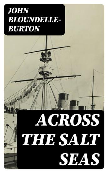 Across the Salt Seas - A Romance of the War of Succession - cover