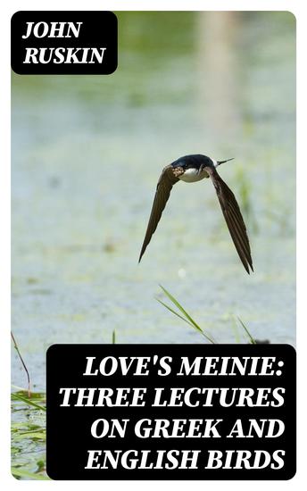 Love's Meinie: Three Lectures on Greek and English Birds - cover