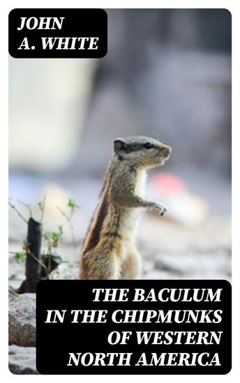 The Baculum in the Chipmunks of Western North America - cover