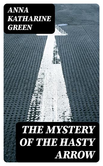 The Mystery of the Hasty Arrow - cover