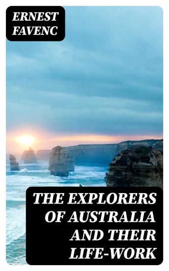 The Explorers of Australia and their Life-work - cover