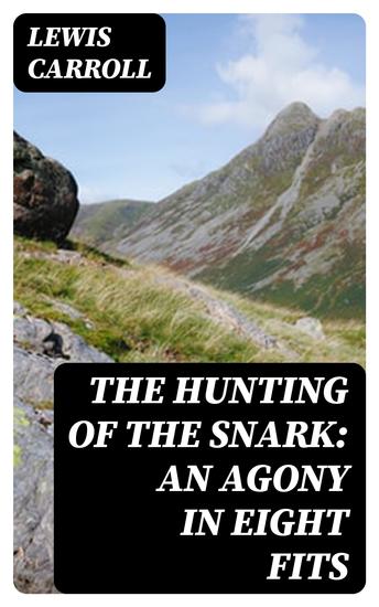 The Hunting of the Snark: An Agony in Eight Fits - cover