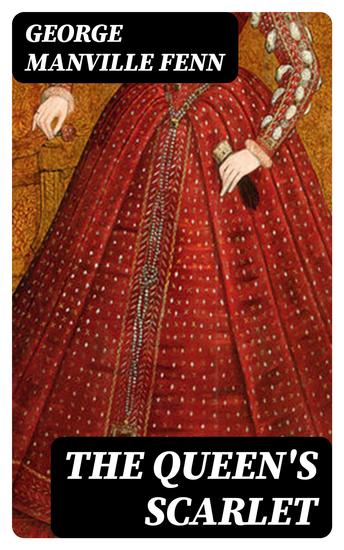 The Queen's Scarlet - The Adventures and Misadventures of Sir Richard Frayne - cover