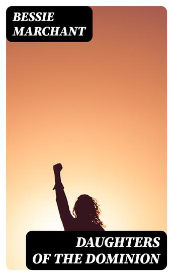 Daughters of the Dominion - A Story of the Canadian Frontier - cover