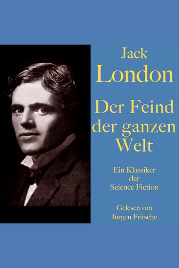Jack London: Der Feind der ganzen Welt - Ein Klassiker der Science Fiction - cover