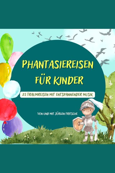 Phantasiereisen für Kinder - 25 Traumreisen mit entspannender Musik - cover