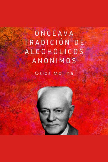 Onceava tradición de Alcohólicos Anónimos - Las 12 tradiciones de Alcohólicos Anónimos - cover