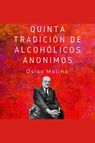 Quinta tradición de Alcohólicos Anónimos - Las 12 tradiciones de Alcohólicos Anónimos - cover