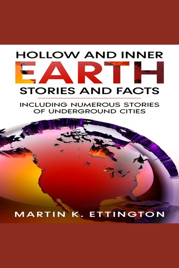 Hollow and Inner Earth Stories and Facts - Including Numerous Stories of Underground Cities - cover