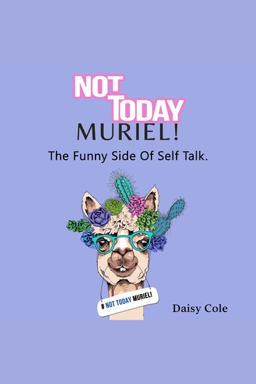 Not Today Muriel! - The Funny Side to Self Talk - cover