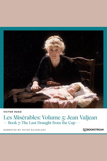 Les Misérables: Volume 5: Jean Valjean - Book 7: The Last Draught from the Cup (Unabridged) - cover