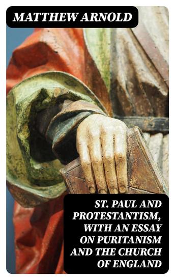 St Paul and Protestantism with an Essay on Puritanism and the Church of England - cover