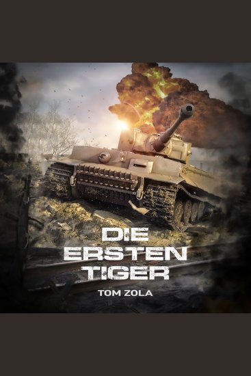 Die ersten Tiger: Zweiter Weltkrieg Ostfront 1942 - Der schwere Panzer Tiger I greift zum ersten Mal an - cover