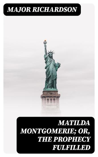 Matilda Montgomerie; Or The Prophecy Fulfilled - cover