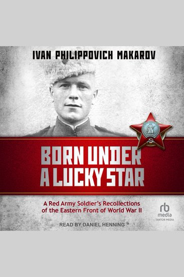Born Under a Lucky Star - A Red Army Soldier's Recollections of the Eastern Front of World War II - cover