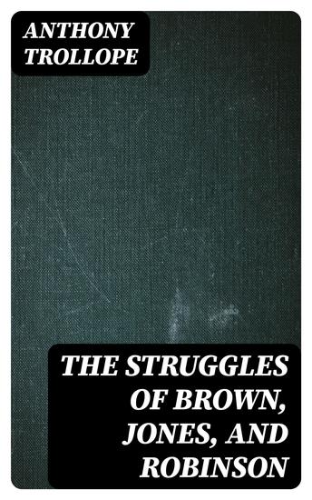 The Struggles of Brown Jones and Robinson - By One of the Firm - cover