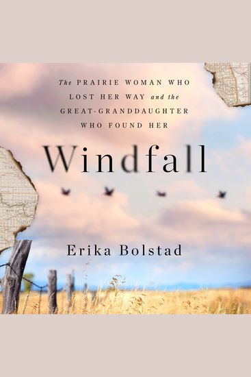 Windfall - The Prairie Woman Who Lost Her Way and the Great-Granddaughter Who Found Her - cover