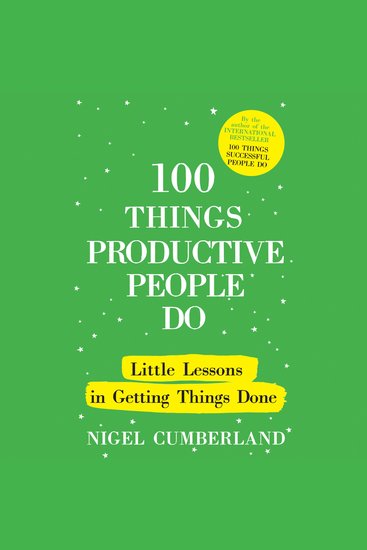 100 Things Productive People Do - Little lessons in getting things done - cover