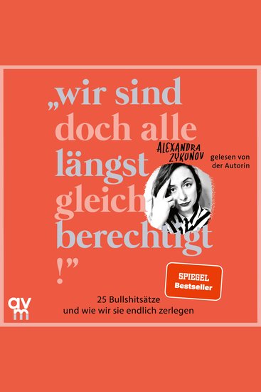 Wir sind doch alle längst gleichberechtigt - 25 Bullshitsätze und wie wir sie endlich zerlegen - cover