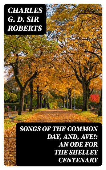 Songs of the Common Day and Ave!: An Ode for the Shelley Centenary - cover