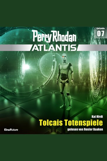 Perry Rhodan Atlantis Episode 07: Tolcais Totenspiele - cover