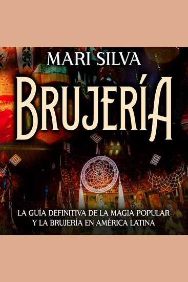 Brujería: La guía definitiva de la magia popular y la brujería en América Latina - cover