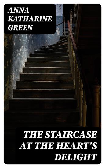 The Staircase At The Heart's Delight - 1894 - cover