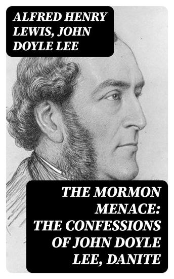 The Mormon Menace: The Confessions of John Doyle Lee Danite - cover