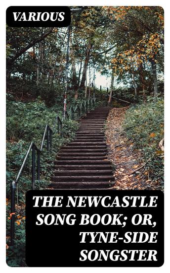 The Newcastle Song Book; or Tyne-Side Songster - cover