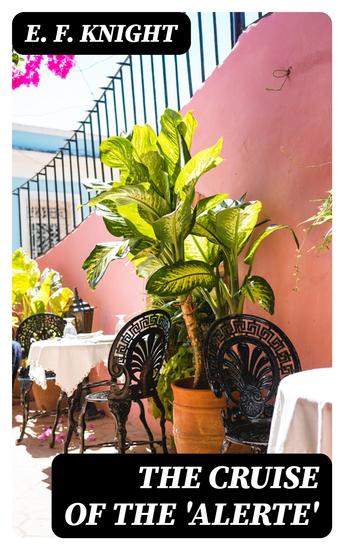 The Cruise of the 'Alerte' - The narrative of a search for treasure on the desert island of Trinidad - cover