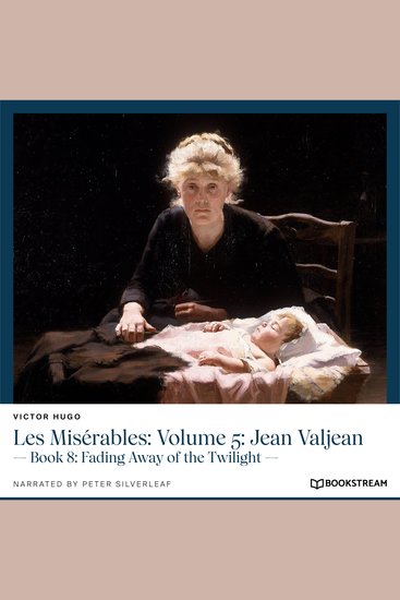 Les Misérables: Volume 5: Jean Valjean - Book 8: Fading Away of the Twilight (Unabridged) - cover