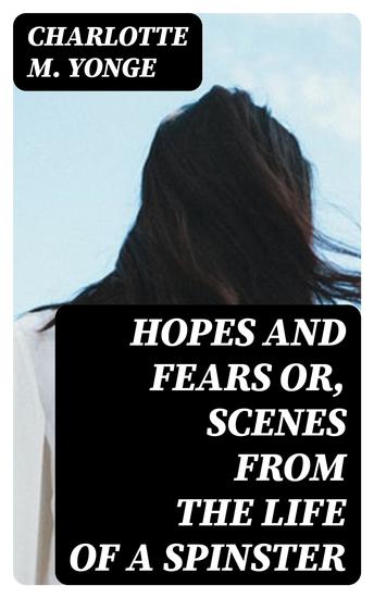 Hopes and Fears or scenes from the life of a spinster - cover