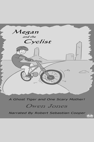 Megan And The Cyclist - A Spirit Guide A Ghost Tiger And One Scary Mother! - cover