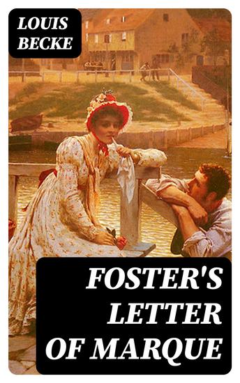 Foster's Letter Of Marque - A Tale Of Old Sydney - 1901 - cover