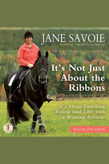 It's Not Just About the Ribbons - It's About Enriching Riding (and Life) with a Winning Attitude - cover