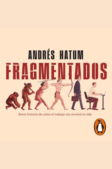 Fragmentados - Breve historia de cómo el trabajo nos arruinó la vida - cover