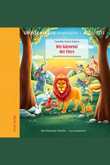 Die ZEIT-Edition - Große Klassik kinderleicht Der Karneval der Tiere - Eine fröhliche Musikfantasie - cover